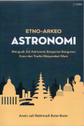 Etno-Arkeo astronomi : menguak sisi astronomi bangunan-bangunan kuno dan tradisi masyarakat silam