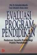 Evaluasi program pendidikan: pedoman teoretis praktis bagi mahasiswa dan praktisi pendidikan