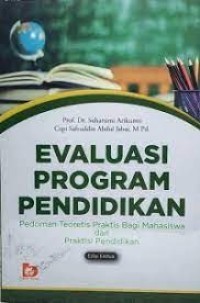 Evaluasi program pendidikan : pedoman teoretis praktis bagi mahasiswa dan praktisi pendidikan