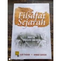 Filsafat sejarah : profetik, spekulatif, dan kritis