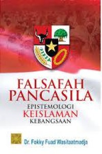 Falsafah pancasila epistemologi keIslaman kebangsaan