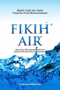 Fikih air: keputusan musyawarah nasional tarjih ke-28 tahn 2014 di Palembang