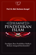 Filsafat pendidikan islam : paradigma baru pendidikan hadhari berbasis integratif-interkonektif