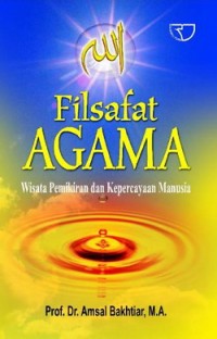 Filsafat agama: wisata pemikiran dan kepercayaan manusia