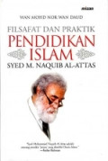 Filsafat dan praktik pendidikan Islam Syed M. Naquib Al-Attas