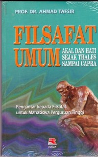 Filsafat umum : akal dan hati sejak Thales sampai capra