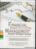 Financial institution management (manajemen kelembagaan keuangan) : disajikan secara lengkap dari teori hingga aplikasi