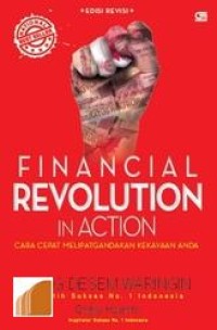 Financial revolution in action : cara cepat melipatgandakan kekayaan anda