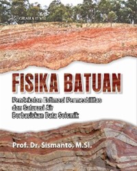 Fisika batuan : pendekatan estimasi permeabilitas dan saturasi air berbasiskan data seismik