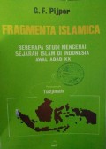 Fragmenta Islamica : beberapa studi mengenai sejarah Islam di Indonesia awal abad xx