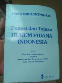 Fungsi dan tujuan hukum pidana Indonesia dan rencana undang-undang tentang asas-asas dan dasar-dasar pokok tata hukum indonesia