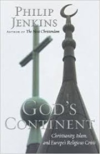 God’s continent; Christianity, Islam, and Europe’s religious crisis (The future of Christianity)