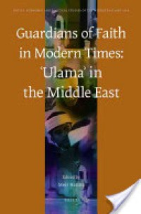 Guardians of faith in modern times: 'ulama in the middle east