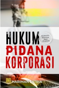 Hukum pidana korporasi: doktrin, norma, dan praktis