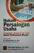 Hukum persaingan usaha: economic analysis oflaw dalam pelaksanaan merger