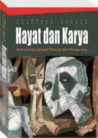 Hayat dan karya : antropolog sebagai penulis dan pengarang