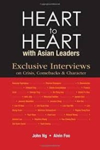 Heart to heart with Asian leaders : exclusive interviews on crisis, comebacks & character