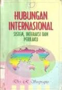 Hubungan internasional : sistem, interaksi dan perilaku