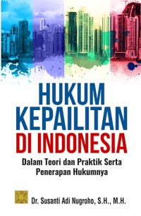 Hukum kepailitan di Indonesia : dalam teori dan praktik serta penerapan hukumnya