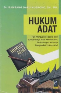 Hukum adat : hak menguasai negara atas sumber daya alam kehutanan dan perlindungan terhadap masyarakat hukum adat