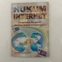 Hukum Internet : Pengenalan Mengenal Masalah Hukum di Cyberspace