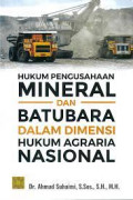 Hukum Pengusahaan Mineral Dan Batu Bara Dalam Dimensi Hukum Agraria Nasional
