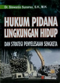 Hukum pidana lingkungan hidup dan strategi penyelesaian sengketa