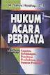 Hukum acara perdata: tentang gugatan, persidangan, penyitaan, pembuktian, dan putusan pengadilan