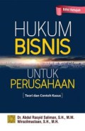 Hukum bisnis untuk perusahaan : teori dan contoh kasus