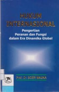 Hukum internasional: pengertian, peranan dan fungsi dalam era dinamika global