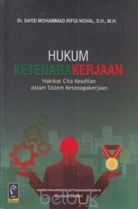 Hukum ketenagakerjaan: hakikat cita keadilan dalam sistem ketenagakerjaan