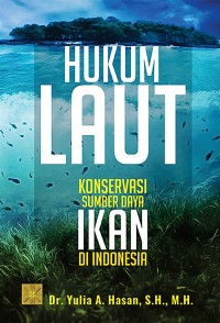 Hukum Laut : Konservasi Sumber Daya Ikan di Indonesia