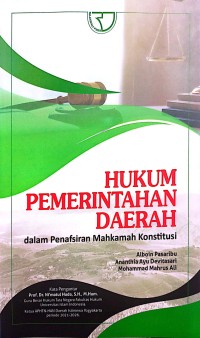 Hukum pemerintahan daerah: dalam penafsiran mahkamah konstitusi