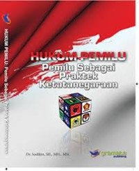 Hukum pemilu : pemilu sebagai praktek ketatanegaraan