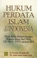 Hukum perdata Islam di Indonesia (studi kritis perkembangan hukum Islam dari Fiqih UU No. 1 / Tahun 1974 sampai KHI
