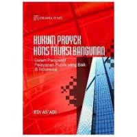 Hukum proyek konstruksi bangunan: dalam perspektif pelayanan publik yang baik di Indonesia