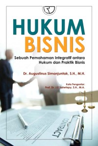 Hukum bisnis: sebuah pemahaman integratif antara hukum dan praktik bisnis