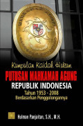 Kumpulan kaidah hukum putusan mahkamah agung repulik indonesia: tahun 1953-2008 berdasarkan penggolongannya
