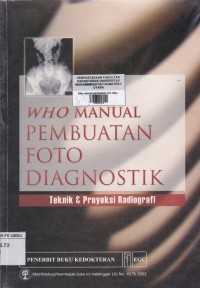 Who manual pembuatan foto diagnostik Teknik & Proyeksi Radiografi