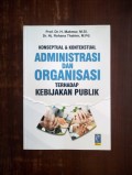 Konseptual & kontekstual administrasi dan organisasi terhadap kebijakan publik