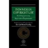 Indonesian copyright law: including licensing and registration requirments : detailed analysis and commentaries