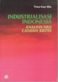 Industrialisasi Indonesia : analisis dan catatan kritis