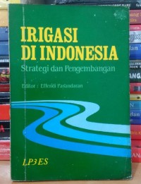 Irigasi di Indonesia : Strategi dan Pengembangan