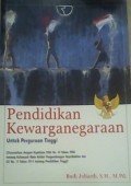 Pendidikan kewarganegaraan untuk perguruan tinggi (disesuaikan dengan kepdirjen dikti no. 43 tahun 2006 tentang kelompok mata kuliah pengembangan kepribadian dan uu no. 12 tahun 2012 tentang pendidikan tinggi)