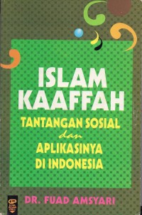 Islam kaaffah tantangan sosial dan aplikasinya di Indonesia