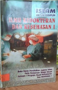 Islam untuk disiplin ilmu kedokteran dan kesehatan I