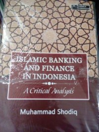 Islamic banking and finance in Indonesia : a critical analysis