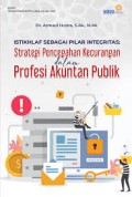 Istikhlaf Sebagai Pilar Integritas: Strategi Pencengahan Kecurangan dalam Profesi Akuntan Publik
