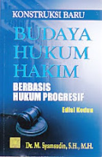 Kontruksi baru budaya hukum hakim: berbasis hukum progresif