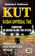 KUT : Ka'bah Universal Time Reinventing the missing islamic time system
